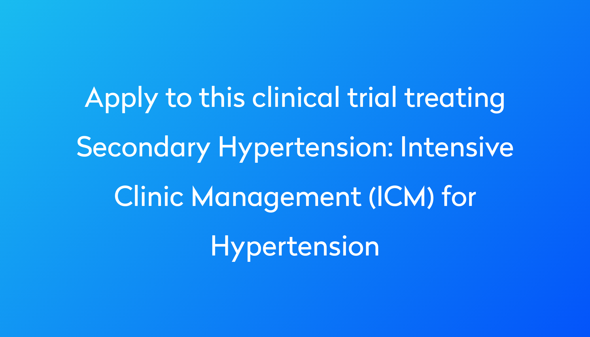 Intensive Clinic Management (ICM) for Hypertension Clinical Trial 2024